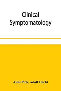 Cover image for Clinical symptomatology, with special reference to life-threatening symptoms and their treatment