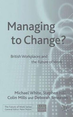 Managing To Change?: British Workplaces and the Future of Work