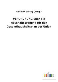 Cover image for VERORDNUNG uber die Haushaltsordnung fur den Gesamthaushaltsplan der Union