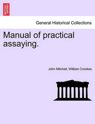 Cover image for Manual of Practical Assaying.