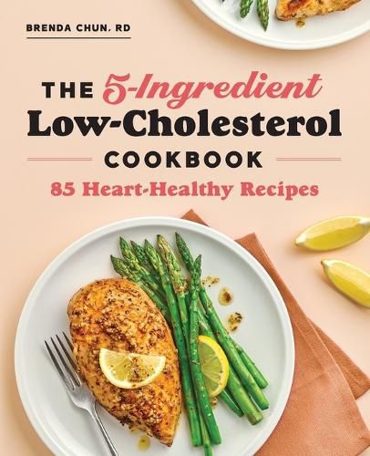 Cover image for The 5-Ingredient Low-Cholesterol Cookbook: 85 Heart-Healthy Recipes