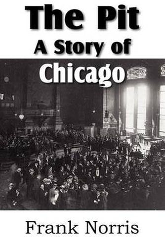Cover image for The Pit: A Story of Chicago