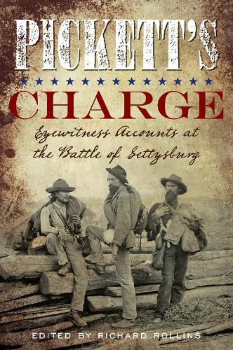 Cover image for Pickett's Charge: Eyewitness Accounts at the Battle of Gettysburg