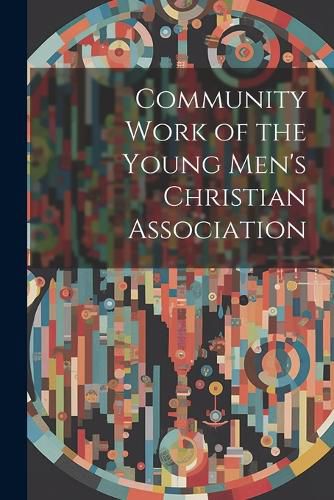 Cover image for Community Work of the Young Men's Christian Association