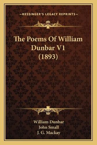 Cover image for The Poems of William Dunbar V1 (1893)
