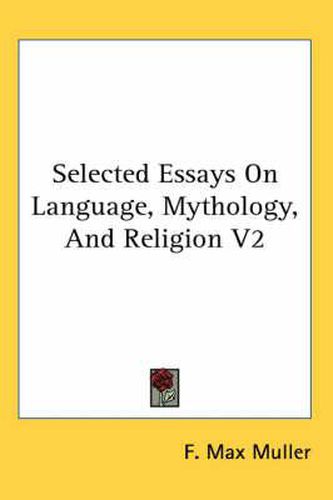 Cover image for Selected Essays On Language, Mythology, And Religion V2