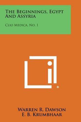 Cover image for The Beginnings, Egypt and Assyria: Clio Medica, No. 1