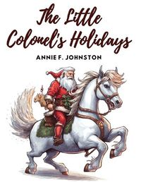 Cover image for The Little Colonel's Holidays