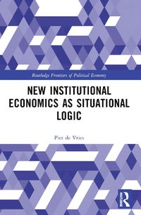 Cover image for New Institutional Economics as Situational Logic