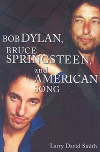 Cover image for Bob Dylan, Bruce Springsteen, and American Song