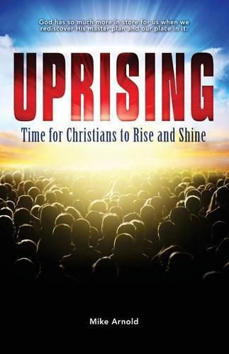 Cover image for Uprising: Time for Christians to Rise and Shine