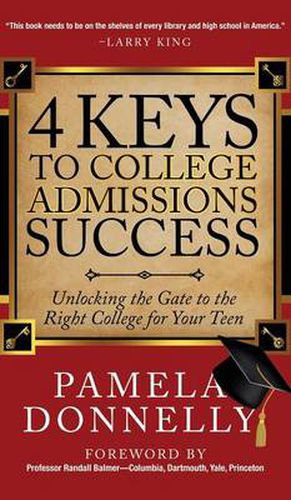 Cover image for 4 Keys to College Admissions Success: Unlocking the Gate to the Right College for Your Teen