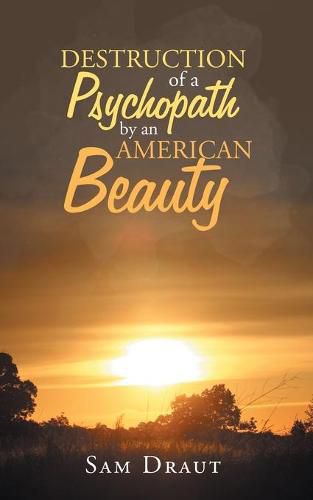 Cover image for The Destruction of a Psychopath by an American Beauty