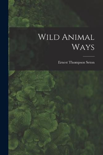 Wild Animal Ways [microform]