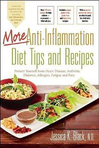 Cover image for More Anti-Inflammation Diet Tips and Recipes: Protect Yourself from Heart Disease, Arthritis, Diabetes, Allergies, Fatigue and Pain
