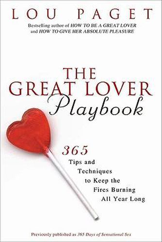 Cover image for The Great Lover Playbook: 365 Sexual Tips and Techniques to Keep the Fires Burning All Year Long