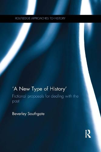 Cover image for 'A New Type of History': Fictional proposals for dealing with the past