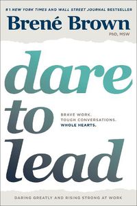 Cover image for Dare to Lead: Brave Work. Tough Conversations. Whole Hearts.