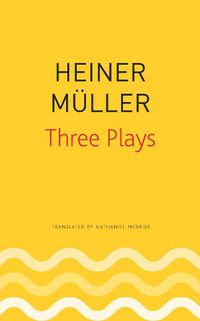 Cover image for Three Plays: Philoctetes, the Horatian, Mauser