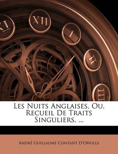 Les Nuits Anglaises, Ou, Recueil de Traits Singuliers, ...