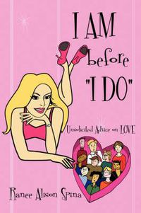 Cover image for I Am Before I Do Unsolicited Advice on Love