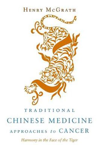 Cover image for Traditional Chinese Medicine Approaches to Cancer: Harmony in the Face of the Tiger
