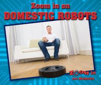 Cover image for Zoom in on Domestic Robots