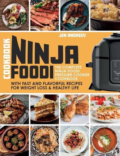 Cover image for Ninja Foodi Cookbook: The Complete Ninja Foodi Pressure Cooker Cookbook with Fast and Flavorful Recipes for Weight Loss & Healthy Life: The Complete Ninja Foodi Pressure Cooker Cookbook with Fast and Flavorful Recipes for Weight Loss & Healthy Life