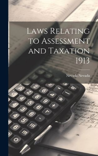 Cover image for Laws Relating to Assessment and Taxation 1913