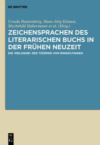 Cover image for Zeichensprachen Des Literarischen Buchs in Der Fruhen Neuzeit: Die >Melusine