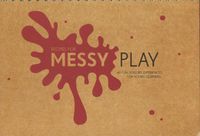 Cover image for Recipes for Messy Play: 40 Fun Sensory Experiences for Young Learners