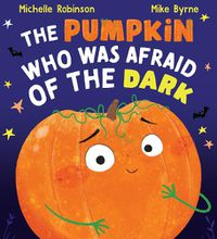 Cover image for The Pumpkin Who was Afraid of the Dark