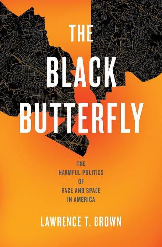 Cover image for The Black Butterfly: The Harmful Politics of Race and Space in America