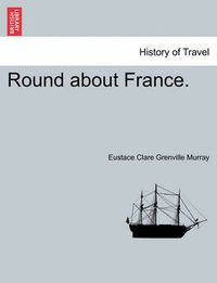 Cover image for Round about France.