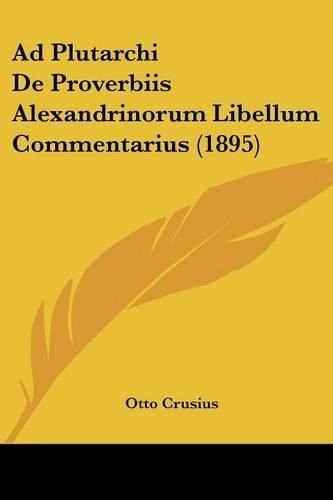 Ad Plutarchi de Proverbiis Alexandrinorum Libellum Commentarius (1895)