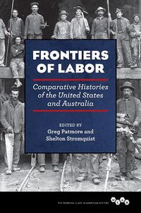 Cover image for Frontiers of Labor: Comparative Histories of the United States and Australia