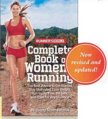 Cover image for Runner's World Complete Book of Women's Running: The Best Advice to Get Started, Stay Motivated, Lose Weight, Run Injury-Free, Be Safe, and Train for Any Distance