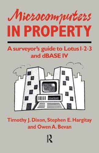 Cover image for Microcomputers in Property: A surveyor's guide to Lotus 1-2-3 and dBASE IV
