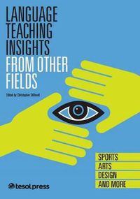 Cover image for Language Teaching Insights From Other Fields: Sports Arts, Design, and More