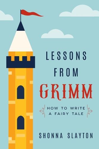 Cover image for Lessons From Grimm: How to Write a Fairy Tale