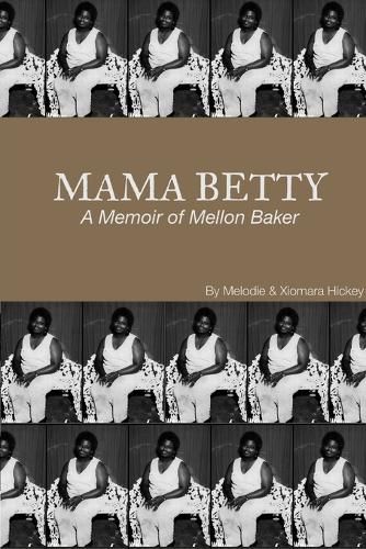 Cover image for Mama Betty: A Memoir of Mellon Baker