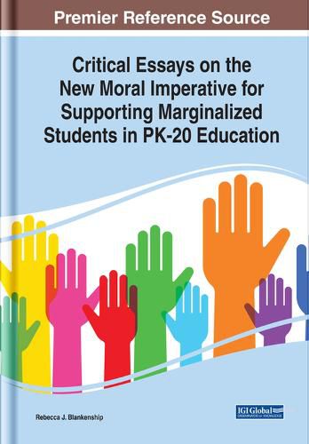 Cover image for Critical Essays on the New Moral Imperative for Supporting Marginalized Students in PK-20 Education