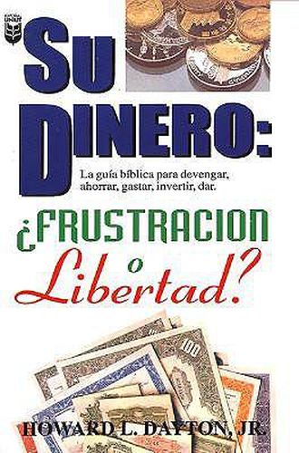 Cover image for Su Dinero: Frustracion O Libertad?