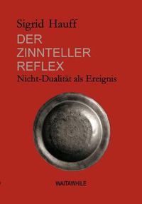 Cover image for Der Zinnteller-Reflex: Nicht-Dualitat als Ereignis