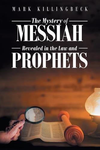 Cover image for The Mystery of Messiah: Revealed in the Law and Prophets