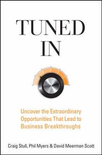 Cover image for Tuned in: Uncover the Extraordinary Opportunities That Lead to Business Breakthroughs