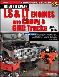 Cover image for How to Swap LS & LT Engines into Chevy & GMC Trucks: 1960-1998