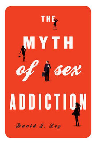 Cover image for The Myth of Sex Addiction