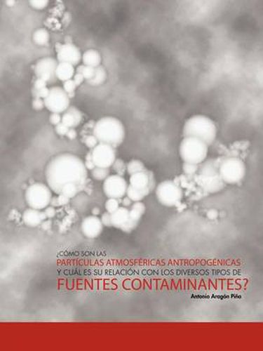 Cover image for Como Son Las Particulas Atmosfericas Antropogenicas y Cual Es Su Relacion Con Los Diversos Tipos de Fuentes Contaminantes?