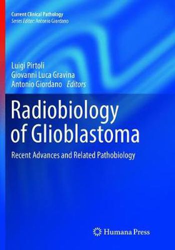 Cover image for Radiobiology of Glioblastoma: Recent Advances and Related Pathobiology